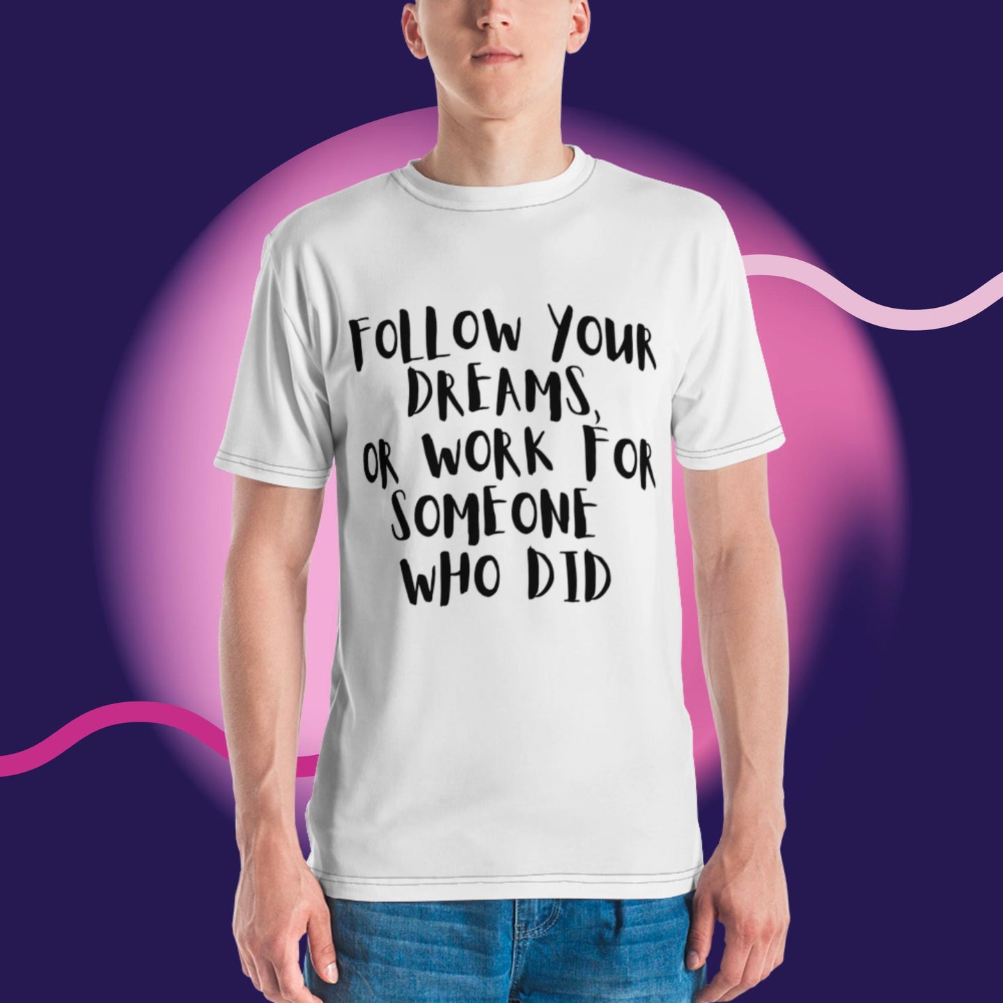 FOLLOW YOUR DREAMS Men's t-shirt