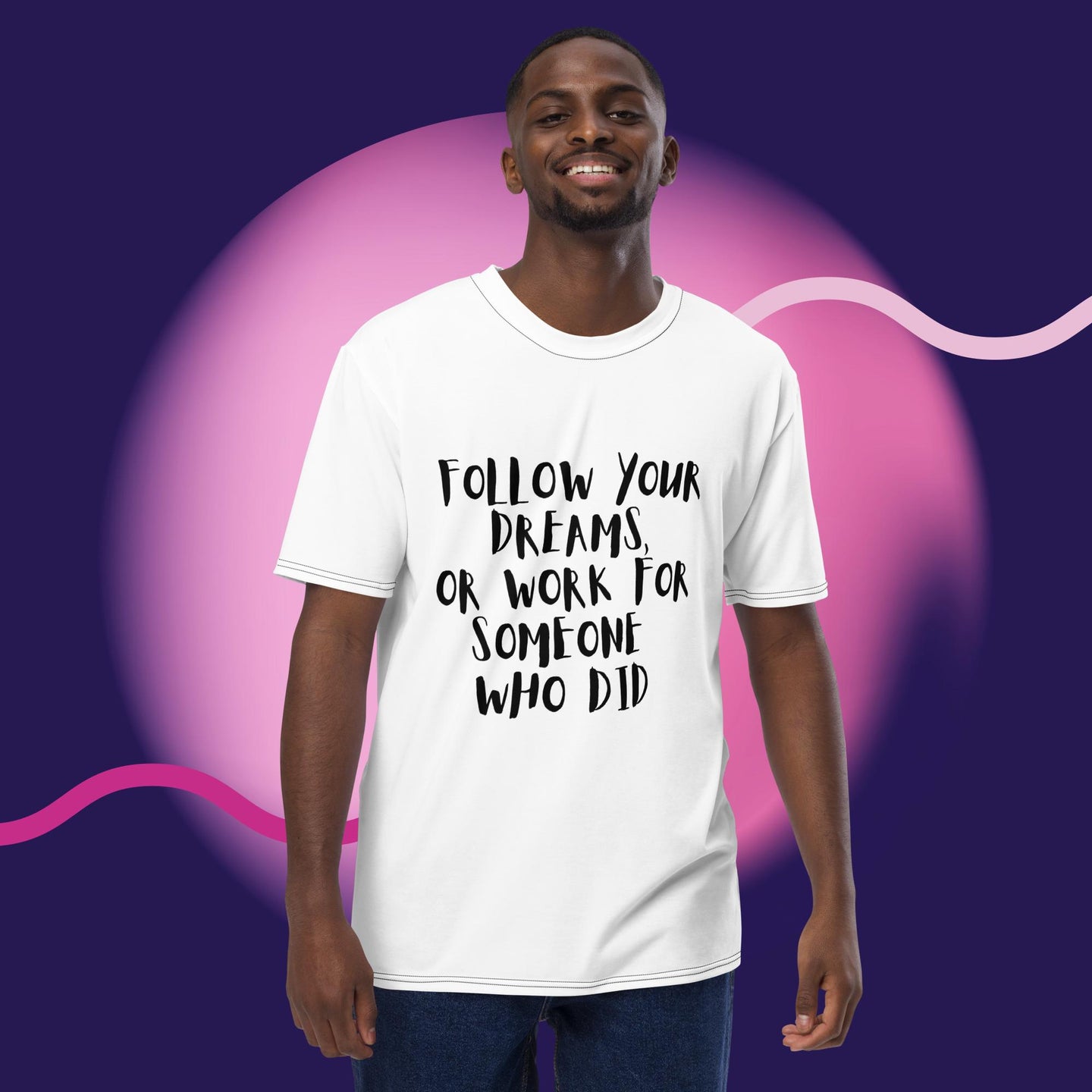 FOLLOW YOUR DREAMS Men's t-shirt