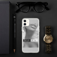 Load image into Gallery viewer, &quot;NEVER KNEW&quot; iPhone Case
