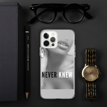 Load image into Gallery viewer, &quot;NEVER KNEW&quot; iPhone Case
