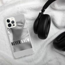 Load image into Gallery viewer, &quot;NEVER KNEW&quot; iPhone Case
