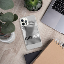 Load image into Gallery viewer, &quot;NEVER KNEW&quot; iPhone Case

