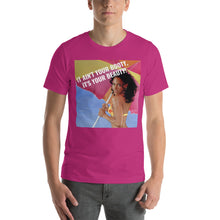 Load image into Gallery viewer, IT AIN&#39;T YOUR BOOTY Short-Sleeve Unisex T-Shirt
