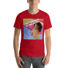 Load image into Gallery viewer, IT AIN&#39;T YOUR BOOTY Short-Sleeve Unisex T-Shirt
